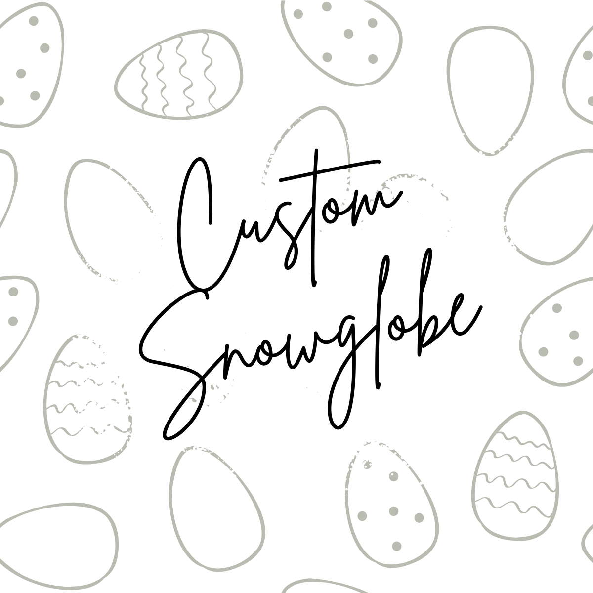 Custom snowglobe
